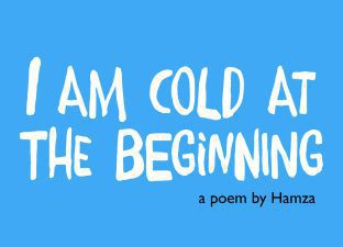 I am cold at the beginning a poem by Hamza